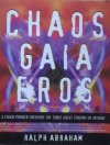 Ralph Abraham • Chaos, Gaia, Eros: A Chaos Pioneer Uncovers the Three Great Streams of History 