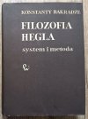 Konstanty Bakradze Filozofia Hegla. System i metoda