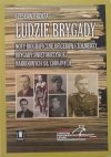 Ludzie Brygady. Noty biograficzne oficerów i żołnierzy Brygady Świętokrzyskiej Narodowych Sił Zbrojnych