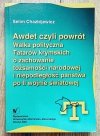 Selim Chazbijewicz Awdet czyli powrót. Walka polityczna Tatarów krymskich o zachowanie tożsamości narodowej i niepodległość państwa