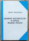 Jerzy Waligóra Dramat historyczny w epoce Młodej Polski