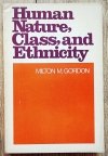 Milton M. Gordon Human Nature, Class, and Ethnicity