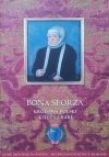 katalog wystawy Bona Sforza. Królowa Polski, księżna Bari