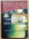 Witold Bereś Opowieści szelmowskie. O Wieliczce i soli dla dorosłych