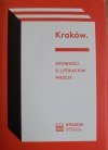 Kraków. Opowieści o literackim mieście