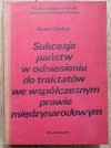 Renata Szafarz Sukcesja państw w odniesieniu do traktatów we współczesnym prawie międzynarodowym