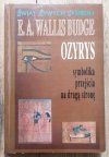 E.A. Wallis Budge Ozyrys. Symbolika przejścia na drugą stronę