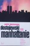 Andre Glucksmann Dostojewski na Manhattanie