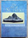 Willi Benz The Art of Suiseki: Classic Japanese Stone Gardening
