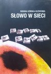 Monika Górska-Olesińska Słowo w sieci. Elektroniczne dyskursy