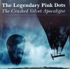 The Legendary Pink Dots The Crushed Velvet Apocalypse CD