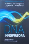 Clayton M. Christensen, Jeffrey H. Dyer, Hal B. Gregersen • DNA innowatora. Zostań mistrzem we wdrażaniu innowacji!