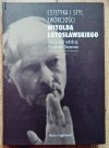 Estetyka i styl twórczości Witolda Lutosławskiego