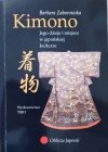 Barbara Zaborowska Kimono. Jego dzieje i miejsce w japońskiej kulturze