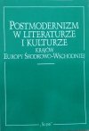 Postmodernizm w literaturze i kulturze krajów Europy środkowo-wschodniej