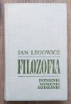 Jan Legowicz Filozofia. Istnienie, myślenie, działanie