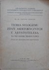 Ks. Dr Antoni Korcik • Teoria sylogizmu zdań asertorycznych u Arystotelesa na tle logiki tradycyjnej. Studium historyczno-krytyczne