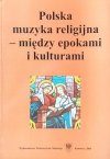 Krystyna Turek • Polska muzyka religijna - między epokami i kulturami