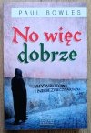 Paul Bowles No więc dobrze