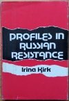 Irina Kirk • Profiles in Russian Resistance [dedykacja autorska]