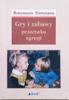 Rosemarie Portmann Gry i zabawy przeciwko agresji