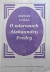 Marian Ursel • O wierszach Aleksandra Fredry. Fredro