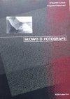 Krzysztof Jurecki, Krzysztof Makowski Słowo o fotografii