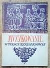 Aleksandra Szulcówna Muzykowanie w Polsce renesansowej