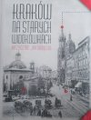 Krzysztof Jakubowski • Kraków na starych widokówkach