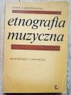 Anna Czekanowska Etnografia muzyczna. Metodologia i metodyka