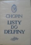 Chopin • Listy do Delfiny [opracowanie Mateusz Gliński]