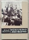 Witold Rudziński Moniuszko i jego muzyka