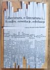 Liberatura, e-literatura i... Remiksy, remediacje, redefinicje