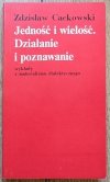 Zdzisław Cackowski Jedność i wielość. Działanie i poznawanie