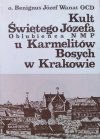 O. Benignus Józef Wanat Kult Św. Józefa oblubieńca NMP u Karmelitów Bosych w Krakowie