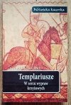 Annaud de la Croix Templariusze. W sercu wypraw krzyżowych