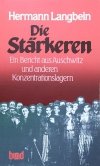 Hermann Langbein Die Starkeren. Ein Bericht aus Auschwitz und anderen Konzentrationslagern