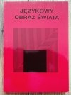 red. Jerzy Bartmiński Językowy obraz świata