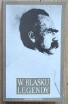 W blasku legendy. Kronika poetycka życia Józefa Piłsudskiego