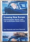 Crossing New Europe. Postmodern Travel and the European Road Movie
