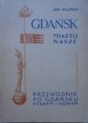 Jan Kilarski • Gdańsk miasto nasze. Przewodnik po Gdańsku starym i nowym [dedykacja autorska]