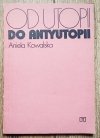 Aniela Kowalska Od utopii do antyutopii