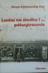 Anna Kozłowska-Ryś • Lwów na słodko i półwytrawnie