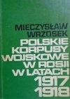 Mieczysław Wrzosek • Polskie korpusy wojskowe w Rosji w latach 1917-1918