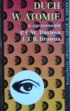 red. P.C.W.Davies, J.R.Brown • Duch w atomie. Dyskusja o paradoksach teorii kwantowej
