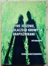 Paweł Sebastjanowicz Żywe jedzenie, albo dlaczego krowy są drapieźnikami