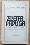 Artur Międzyrzecki Złota papuga [dedykacja Artura Międzyrzeckiego]