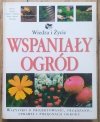 Wspaniały ogród. Wiedza i Życie