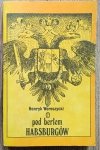 Henryk Wereszycki Pod berłem Habsburgów. Zagadnienia narodowościowe