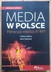 red. Marek Sokołowski Media w Polsce. Pierwsza władza IV RP?
